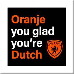 Oranje You Glad Posters and Art